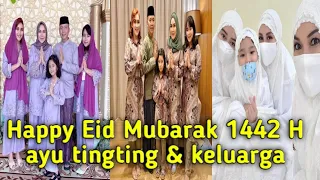 happy eid mubarak 1442 H...ayu tingting & keluarga..