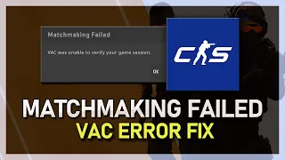 Fix CS2 VAC Was Unable To Verify Your Game Session Error