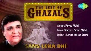 Sans Lena Bhi | Ghazal Song | Pervaiz Mehdi