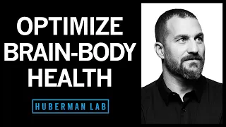 How to Optimize Your Brain-Body Function & Health | Huberman Lab Podcast #30