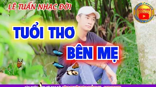 TUỔI THƠ BÊN MẸ : NHẠC ĐỜI SỐNG XA QUÊ  NHỚ MẸ ( TUỔI THƠ BÊN MẸ):