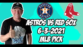 MLB Pick Today Houston Astros vs Boston Red Sox 6/3/21 MLB Betting Pick and Prediction