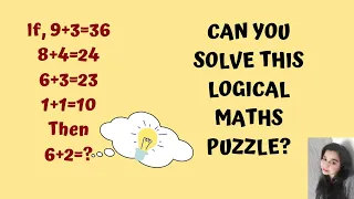 9+3=36 8+4=24 6+3=23 1+1=10 6+2=? !! Can you solve this Logical Maths Puzzle? Reasoning Tricks!!
