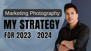 Marketing Photography - My Strategy For 2023 - 2024