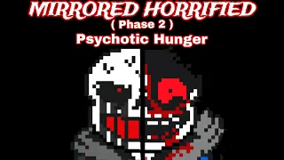 MIRRORED HORRIFIED - ( Phase 2 ) - Pshycotic Hunger