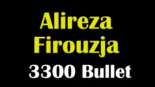 ♚ Alireza Firouzja Breaks the 3300 Bullet Mark on Lichess | July 9, 2022