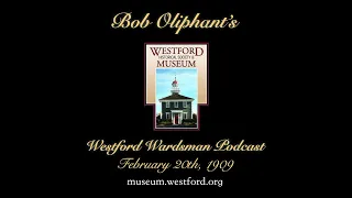The Westford Wardsman Podcast - Episode 60 - February 20th, 1909