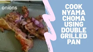LETS COOK//HOW TO MAKE NYAMA CHOMA USING A DOUBLE GRILLED PAN// LINDA
