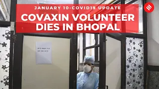 Coronavirus on January 10, Covaxin volunteer dies in Bhopal