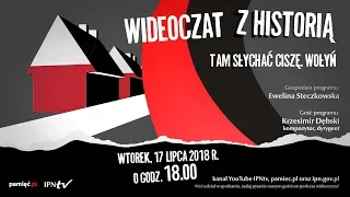 Tam słychać ciszę. Wołyń [Wideoczat z historią]