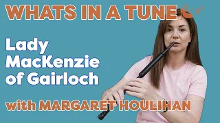 Whats in a Tune: Lady Mackenzie of Gairloch