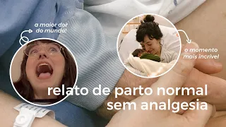 RELATO DE PARTO NORMAL EM DETALHES: sem analgesia, gritaria e a presença de Deus 🤰