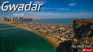 Top 10 Places To Visit In Gwadar |Pakistan CEPC Project |Top Next Visit |In HD 1080p