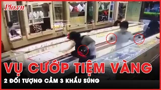 Công an Khánh Hòa: 2 nghi phạm cướp tiệm vàng ở Cam Ranh cầm 3 khẩu súng | PLO
