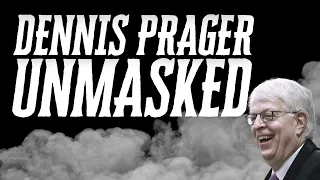 DENNIS PRAGER UNMASKED