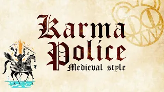 Karma Police (Medieval Style) | Radiohead Bardcore