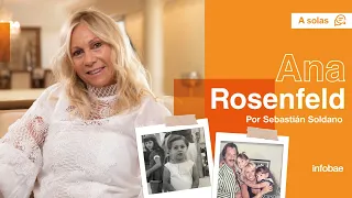 Ana Rosenfeld: “Decidí dejar a mi primer marido cuando los médicos me diagnosticaron un año de vida”