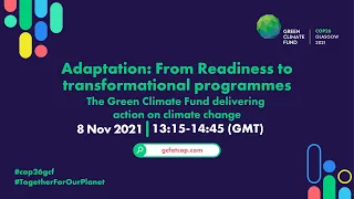 Adaptation: From Readiness to transformational programmes - GCF delivering action on climate change