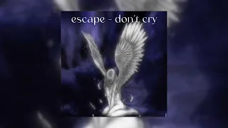 escape - don’t cry ||nightcore||