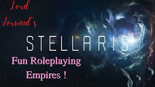 Fun Roleplaying Empires! Stellaris