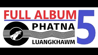 Vol.5 full Album ( Phatna Luangkhawm)
