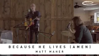 MATT MAHER - Because He Lives (Amen): Song Sessions