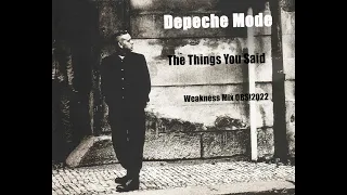 Depeche Mode - The Things You Said [Weakness Mix OBS!2022]