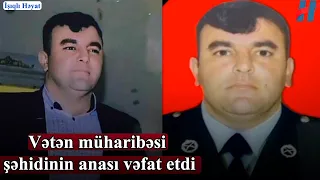 Vətən müharibəsi şəhidinin anası vəfat etdi