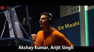 Ve Maahi Mainu Chadeyo na Song Akshay Kumar, Arijit Singh