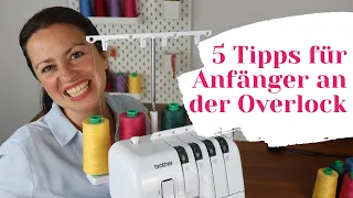 Overlock Nähmaschine für Anfänger - 5 Tipps zum Overlock nähen lernen (Das hätte ich gerne gewusst)