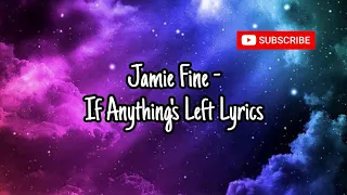 Jamie Fine - If anything's left Lyrics