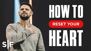 How To Reset Your Heart | Steven Furtick