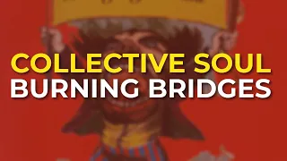 Collective Soul - Burning Bridges (Official Audio)