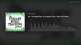 161 –Teaching Piano Articulation: How, When and Where