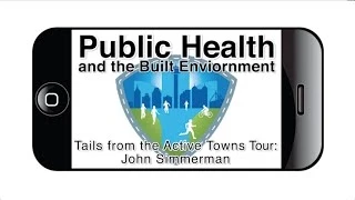 Public Health and the Built Enviornment - John Simmerman