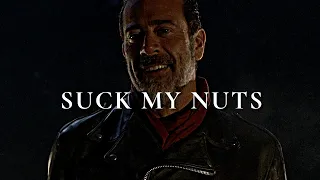 SUCK MY NUTS! - Negan