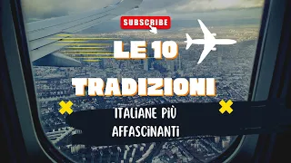 Le 10 Tradizioni Italiane più Affascinanti