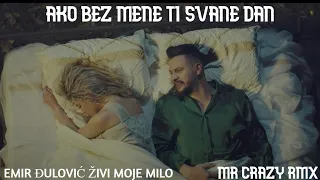 EMIR ĐULOVIĆ  ŽIVI MOJE MILO ❤️Mr Crazy RMX©❤️ Ako bez mene ti svane dan❤️