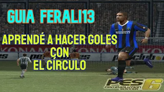 GUÍA ferali13 PES 6 - ¿Cómo hacer goles con el círculo? "Círculazo"