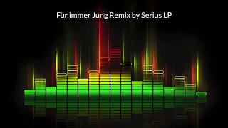 Für Immer Jung Remix by Serius LP