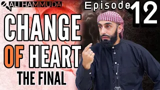 Ep 12 FINAL | Patience (Pt 2) | Change of Heart Series | Ali Hammuda