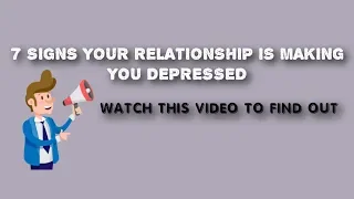 Issue #21 : 7 Signs Your Relationship is Making You Depressed