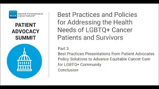 Patient Advocacy Summit: Best Practice Presentations, Panel on Policy Solutions, Conclusion (Part 3)