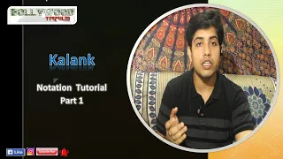 Kalank || Notation Tutorial || Part 1 || Amit Kumar Rath ||