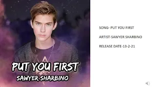 Put You First.(Sawyer Sharbino) AUDIO