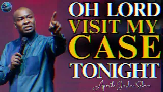 Oh Lord Visit My Case Tonight By Fire  | APOSTLE JOSHUA SELMAN #prayer