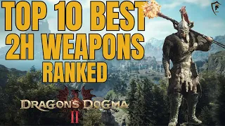 Dragon's Dogma 2: Top 10 2H Weapons Ranked! Ultimate Guide