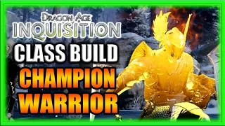 Dragon Age Inquisition - Class Build - Ultimate Tank Champion Warrior Guide!