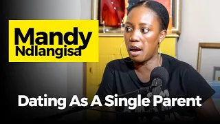 Mandy Ndlangisa on Navigating single parenting and dating as a single parent