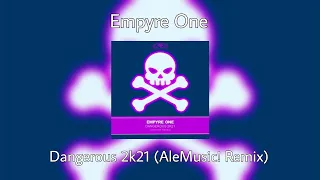 Empyre One - Dangerous 2k21 (AleMusic! Remix)